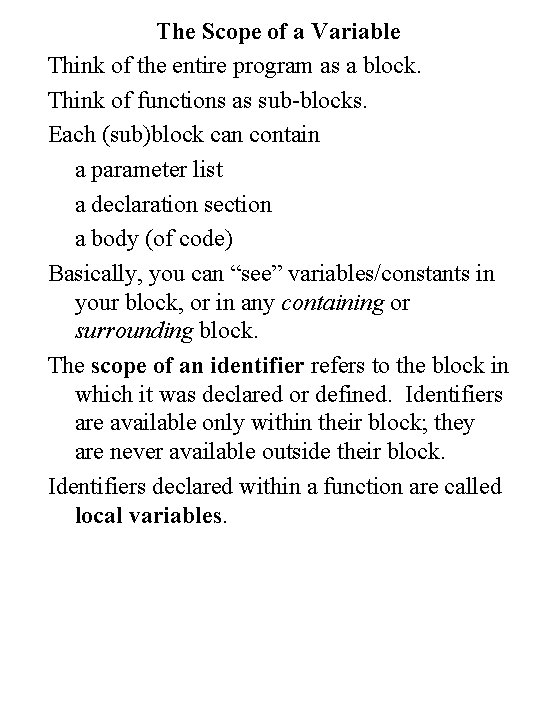 The Scope of a Variable Think of the entire program as a block. Think The Scope of a Variable Think of the entire program as a block. Think