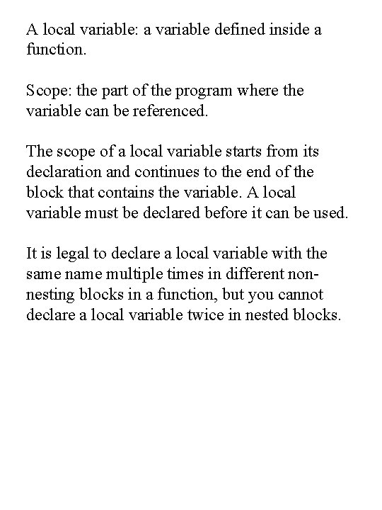 A local variable: a variable defined inside a function. Scope: the part of the A local variable: a variable defined inside a function. Scope: the part of the