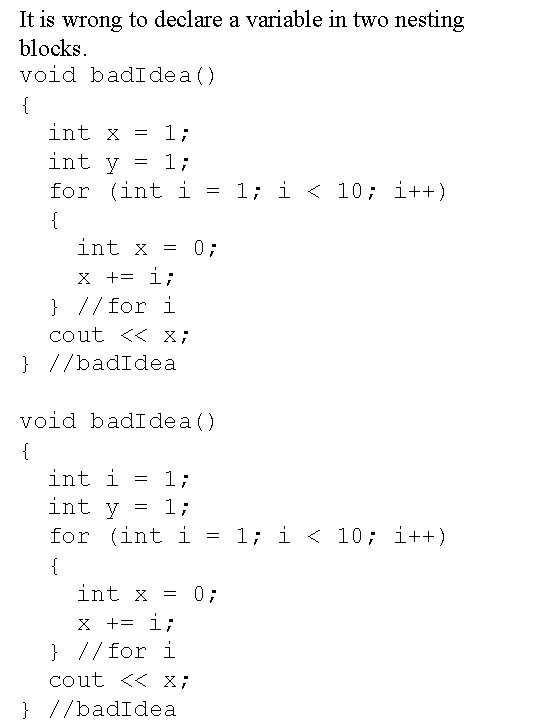 It is wrong to declare a variable in two nesting blocks. void bad. Idea() It is wrong to declare a variable in two nesting blocks. void bad. Idea()
