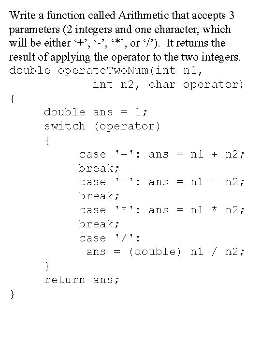 Write a function called Arithmetic that accepts 3 parameters (2 integers and one character, Write a function called Arithmetic that accepts 3 parameters (2 integers and one character,