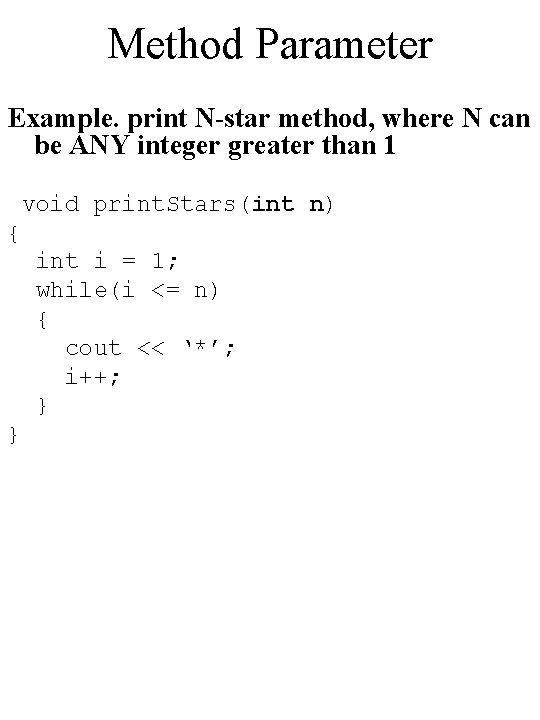 Method Parameter Example. print N-star method, where N can be ANY integer greater than Method Parameter Example. print N-star method, where N can be ANY integer greater than