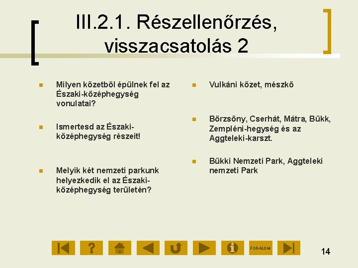 III. 2. 1. Részellenőrzés, visszacsatolás 2 Milyen kőzetből épülnek fel az Északi középhegység vonulatai?