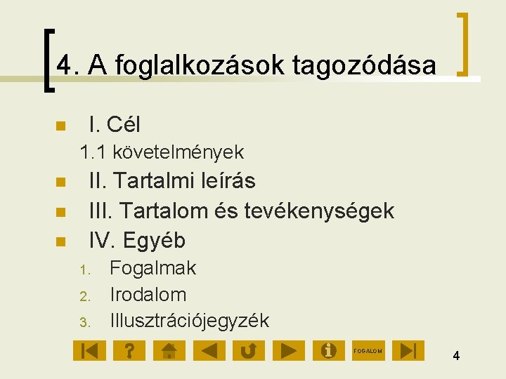 4. A foglalkozások tagozódása I. Cél 1. 1 követelmények II. Tartalmi leírás III. Tartalom