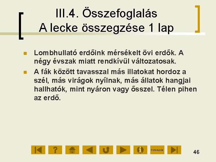 III. 4. Összefoglalás A lecke összegzése 1 lap Lombhullató erdőink mérsékelt övi erdők. A