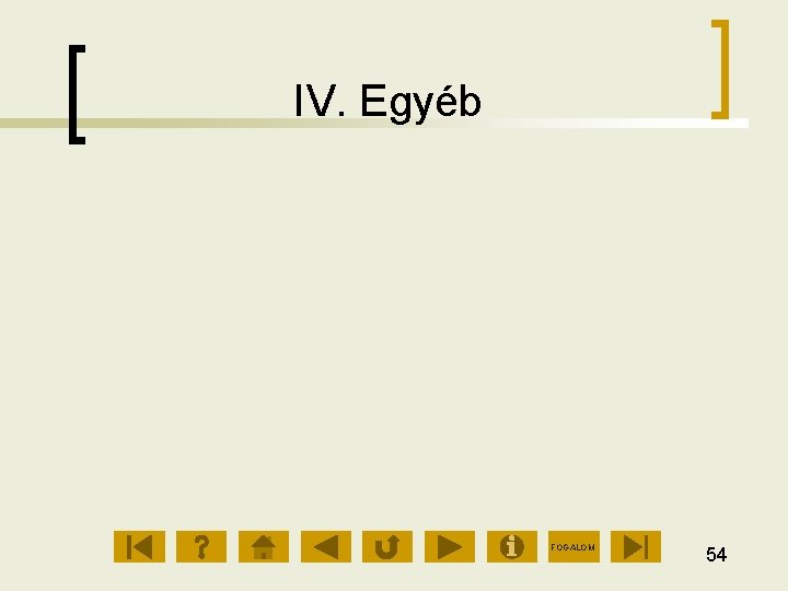 IV. Egyéb FOGALOM 54 