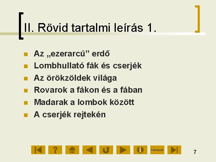 II. Rövid tartalmi leírás 1. Az „ezerarcú” erdő Lombhullató fák és cserjék Az örökzöldek