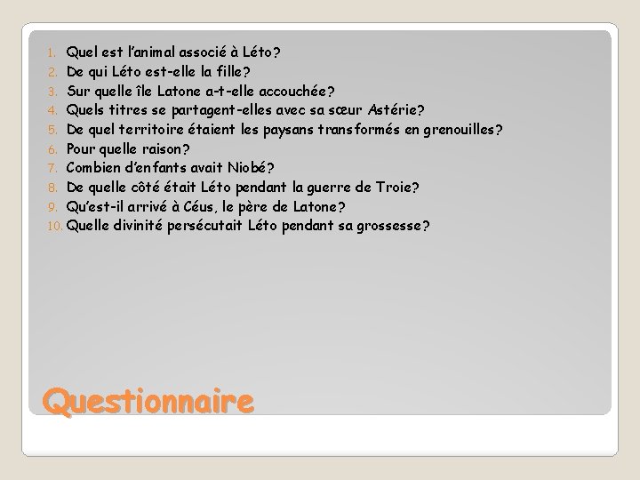 Quel est l’animal associé à Léto? 2. De qui Léto est-elle la fille? 3.