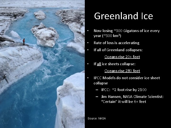Greenland Ice • Now losing ~300 Gigatons of ice every year (~300 km 3)