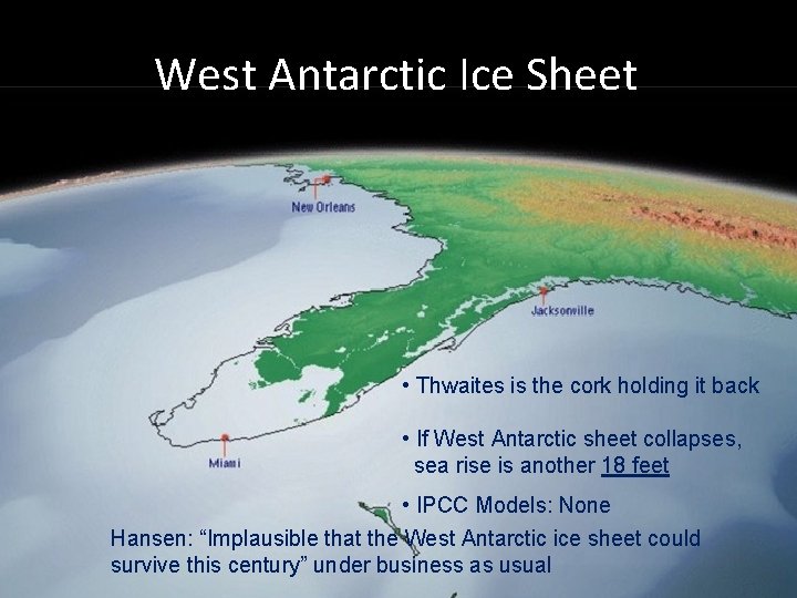 West Antarctic Ice Sheet • Thwaites is the cork holding it back • If
