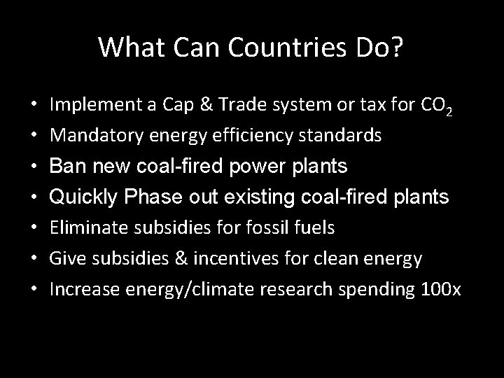 What Can Countries Do? • • Implement a Cap & Trade system or tax