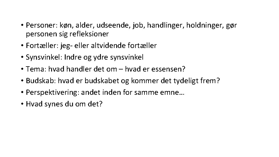  • Personer: køn, alder, udseende, job, handlinger, holdninger, gør personen sig refleksioner •
