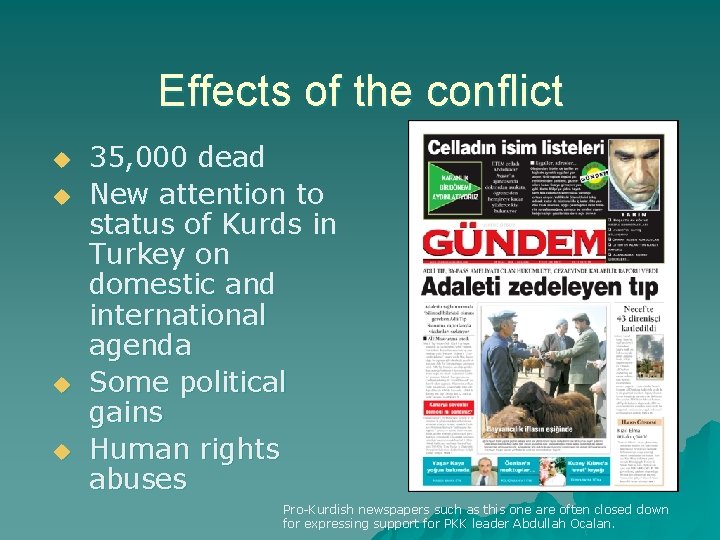 Effects of the conflict u u 35, 000 dead New attention to status of