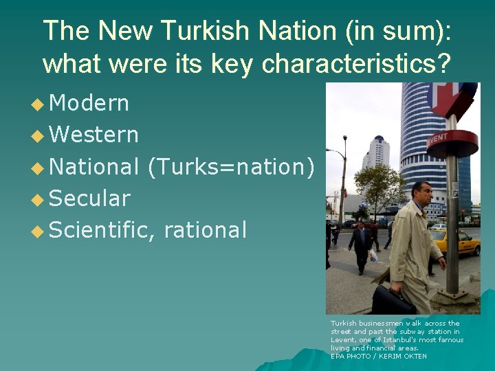 The New Turkish Nation (in sum): what were its key characteristics? u Modern u