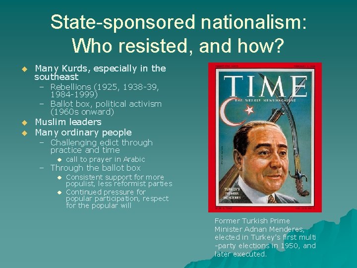 State-sponsored nationalism: Who resisted, and how? u Many Kurds, especially in the southeast –