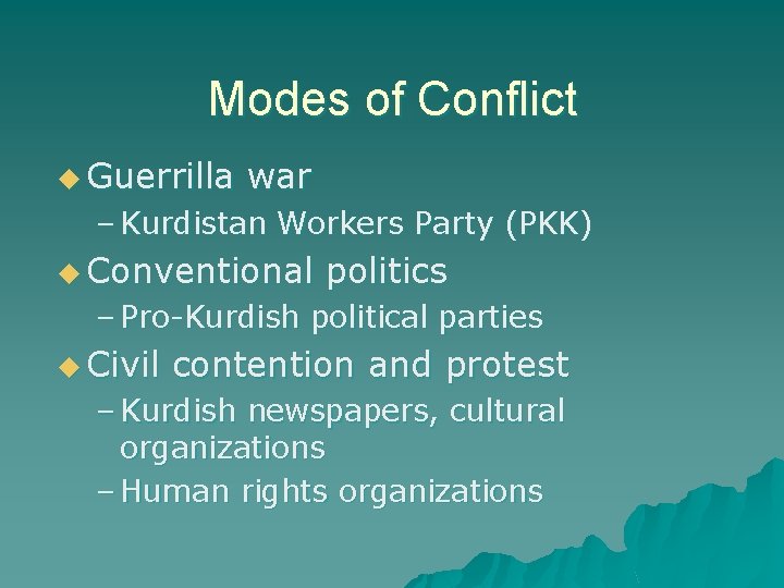 Modes of Conflict u Guerrilla war – Kurdistan Workers Party (PKK) u Conventional politics