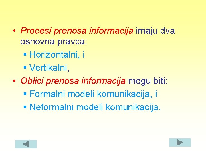  • Procesi prenosa informacija imaju dva osnovna pravca: § Horizontalni, i § Vertikalni,