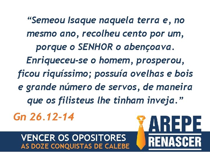 “Semeou Isaque naquela terra e, no mesmo ano, recolheu cento por um, porque o