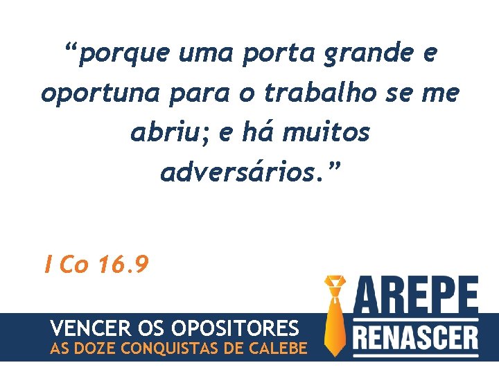 “porque uma porta grande e oportuna para o trabalho se me abriu; e há