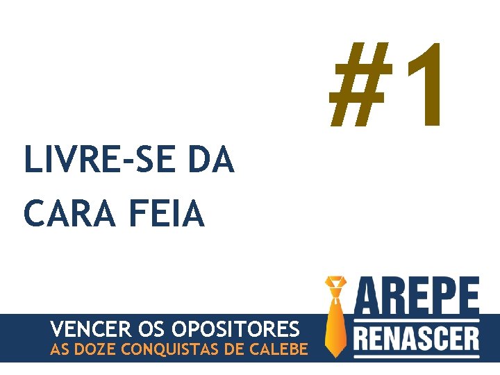 LIVRE-SE DA CARA FEIA VENCER OS OPOSITORES AS DOZE CONQUISTAS DE CALEBE #1 