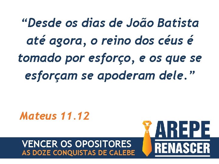 “Desde os dias de João Batista até agora, o reino dos céus é tomado