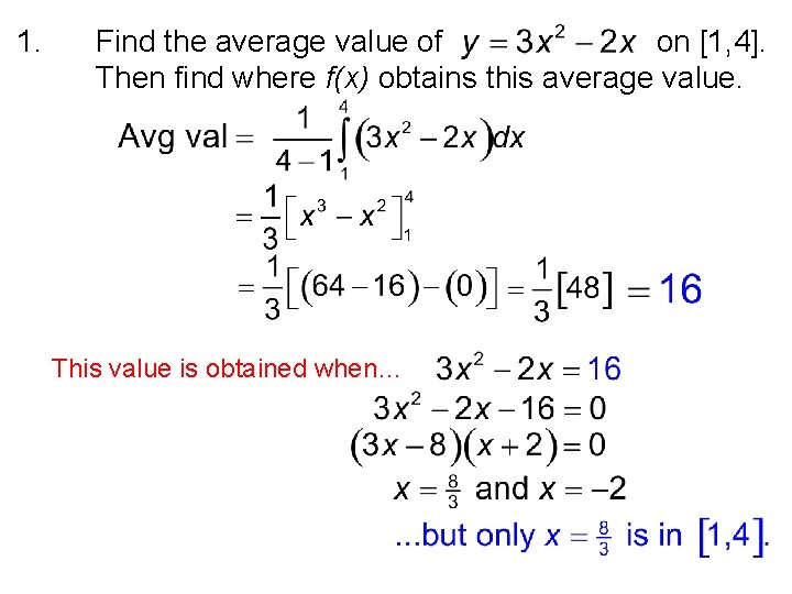 1. Find the average value of on [1, 4]. Then find where f(x) obtains