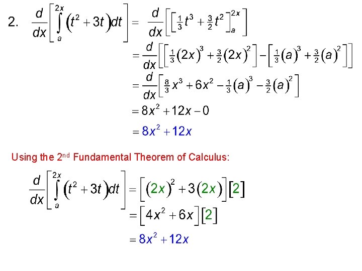 Using the 2 nd Fundamental Theorem of Calculus: 