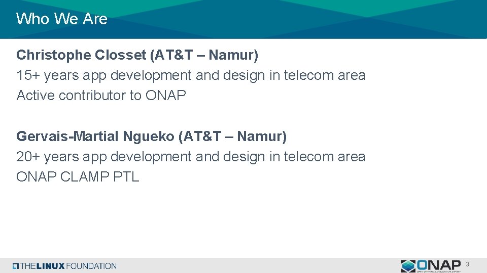 Who We Are Christophe Closset (AT&T – Namur) 15+ years app development and design