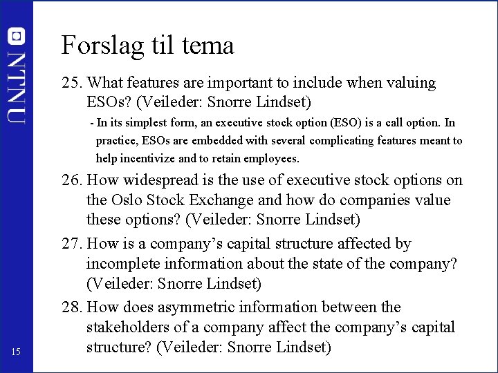 Forslag til tema 25. What features are important to include when valuing ESOs? (Veileder: