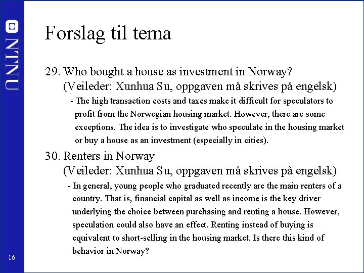 Forslag til tema 29. Who bought a house as investment in Norway? (Veileder: Xunhua