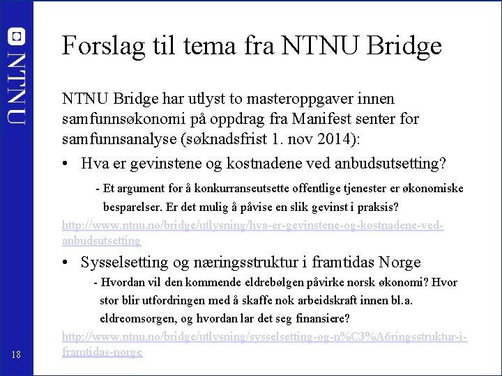 Forslag til tema fra NTNU Bridge har utlyst to masteroppgaver innen samfunnsøkonomi på oppdrag