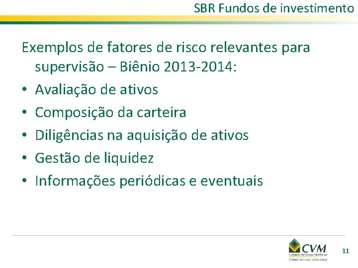 SBR Fundos de investimento Exemplos de fatores de risco relevantes para supervisão – Biênio