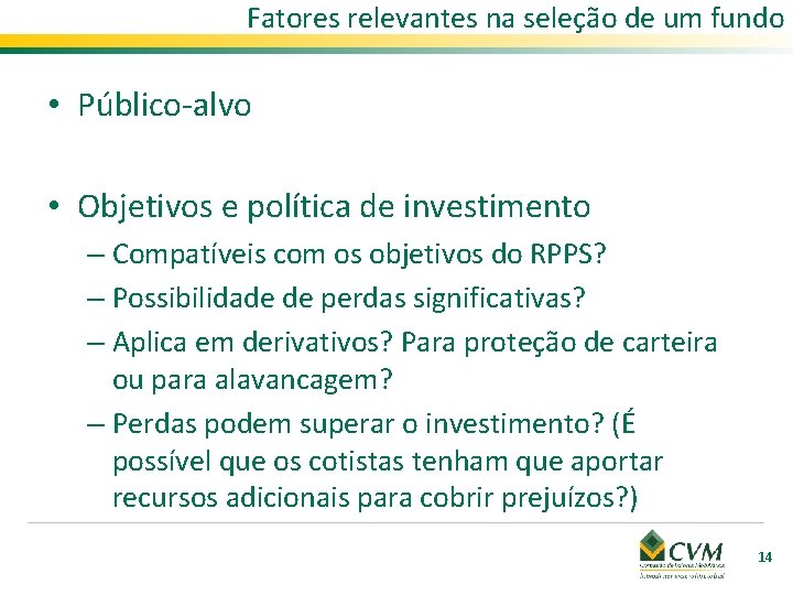 Fatores relevantes na seleção de um fundo • Público-alvo • Objetivos e política de
