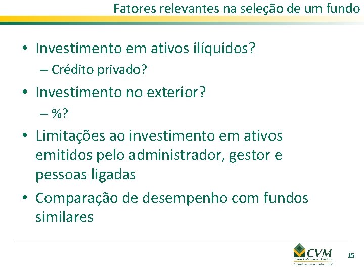Fatores relevantes na seleção de um fundo • Investimento em ativos ilíquidos? – Crédito