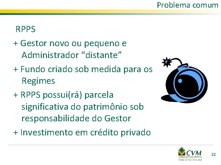 Problema comum RPPS + Gestor novo ou pequeno e Administrador “distante” + Fundo criado