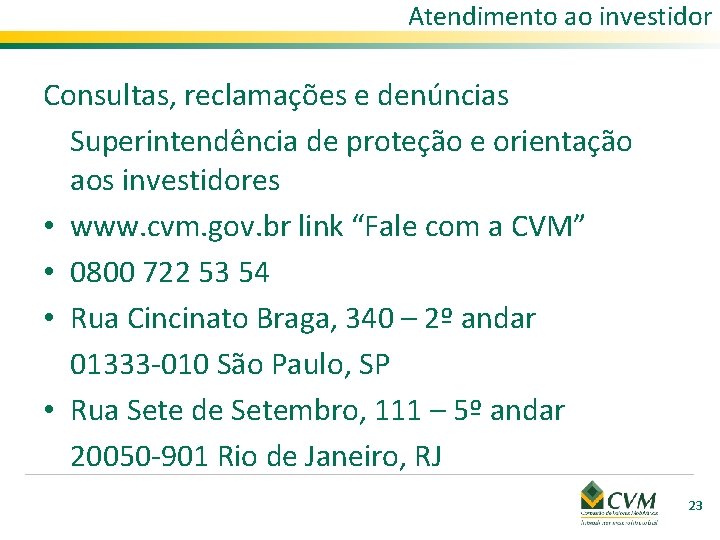 Atendimento ao investidor Consultas, reclamações e denúncias Superintendência de proteção e orientação aos investidores