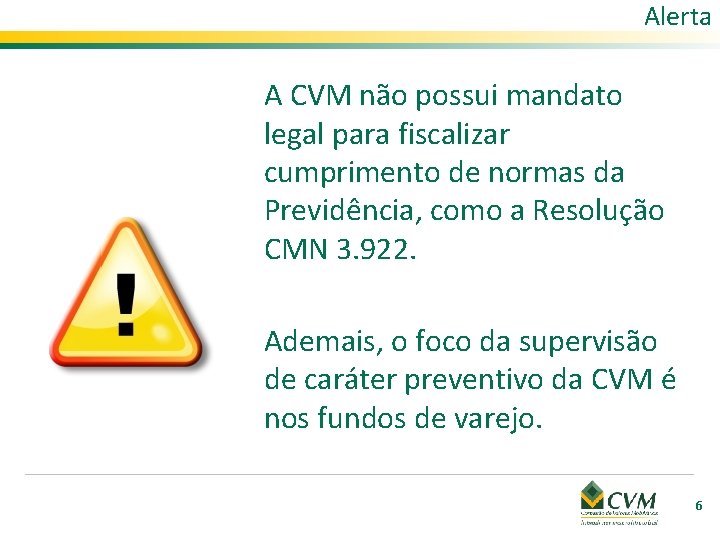 Alerta A CVM não possui mandato legal para fiscalizar cumprimento de normas da Previdência,