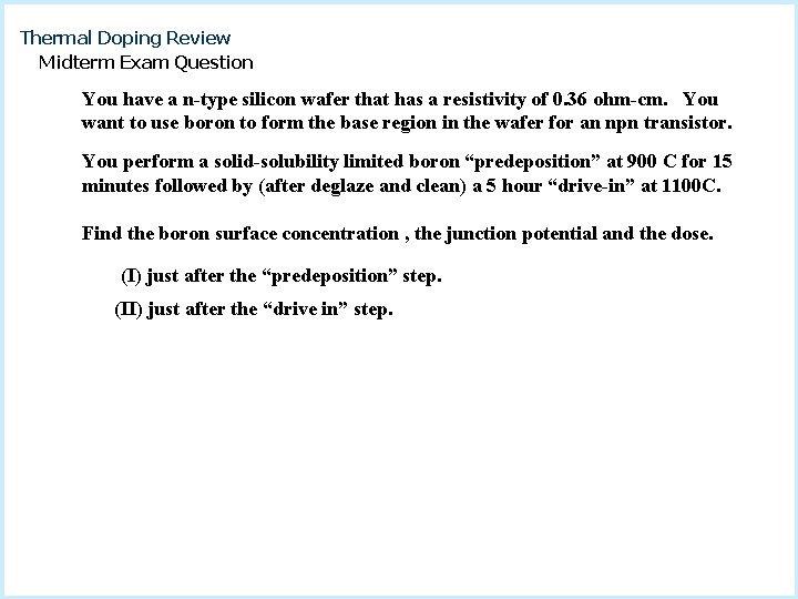 Thermal Doping Review Midterm Exam Question You have a n-type silicon wafer that has