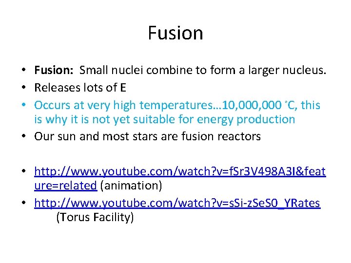 Fusion • Fusion: Small nuclei combine to form a larger nucleus. • Releases lots Fusion • Fusion: Small nuclei combine to form a larger nucleus. • Releases lots