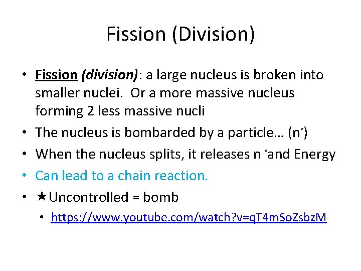 Fission (Division) • Fission (division): a large nucleus is broken into smaller nuclei. Or Fission (Division) • Fission (division): a large nucleus is broken into smaller nuclei. Or