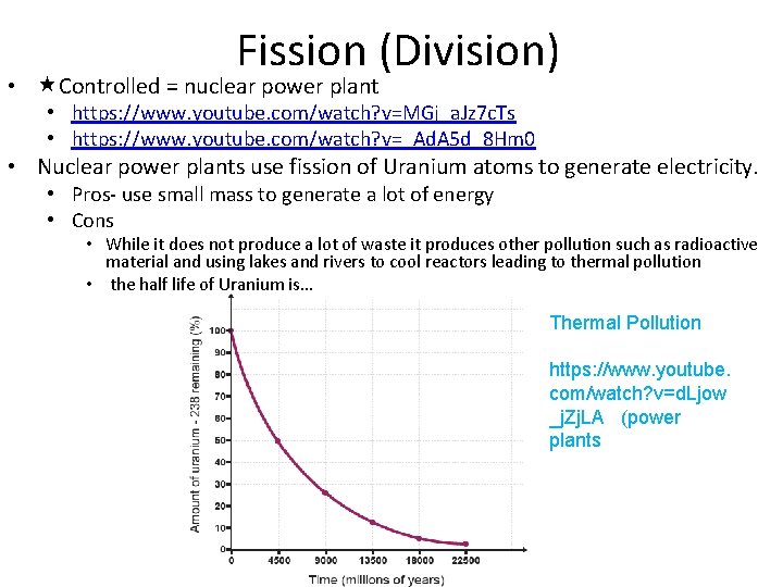 Fission (Division) • Controlled = nuclear power plant • https: //www. youtube. com/watch? v=MGj_a. Fission (Division) • Controlled = nuclear power plant • https: //www. youtube. com/watch? v=MGj_a.