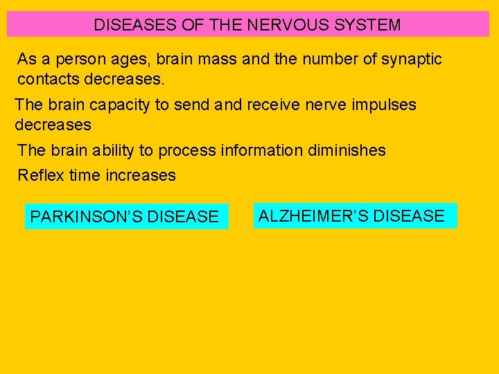 DISEASES OF THE NERVOUS SYSTEM As a person ages, brain mass and the number