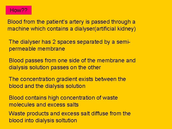 How? ? Blood from the patient’s artery is passed through a machine which contains
