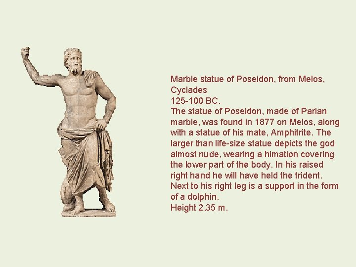 Marble statue of Poseidon, from Melos, Cyclades 125 -100 BC. The statue of Poseidon,