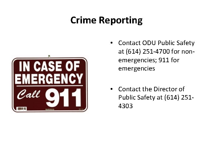 Crime Reporting • Contact ODU Public Safety at (614) 251 -4700 for nonemergencies; 911