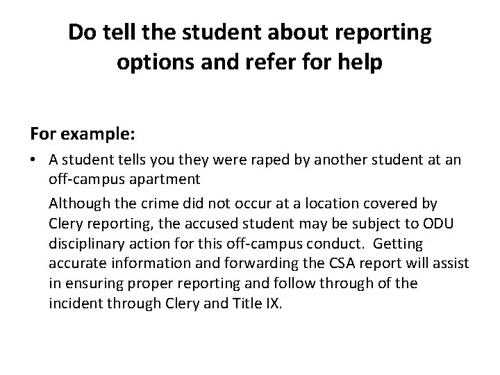 Do tell the student about reporting options and refer for help For example: •