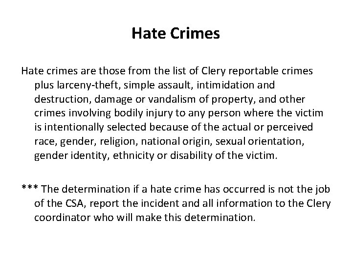 Hate Crimes Hate crimes are those from the list of Clery reportable crimes plus