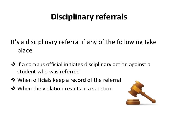 Disciplinary referrals It’s a disciplinary referral if any of the following take place: v