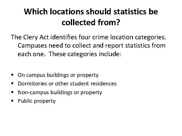 Which locations should statistics be collected from? The Clery Act identifies four crime location Which locations should statistics be collected from? The Clery Act identifies four crime location