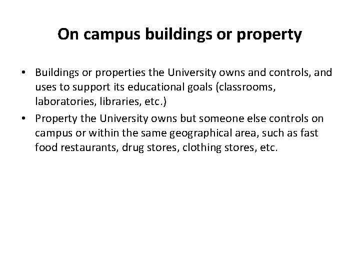 On campus buildings or property • Buildings or properties the University owns and controls,