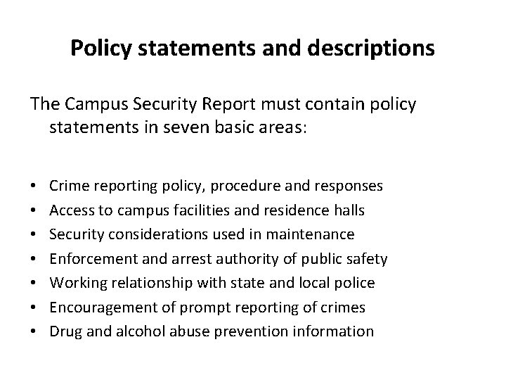 Policy statements and descriptions The Campus Security Report must contain policy statements in seven